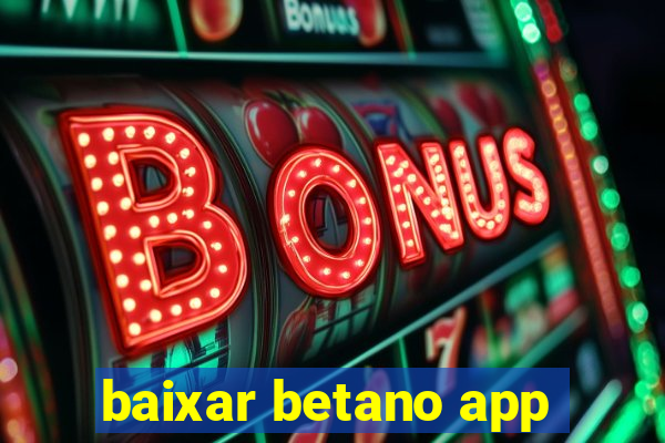 baixar betano app